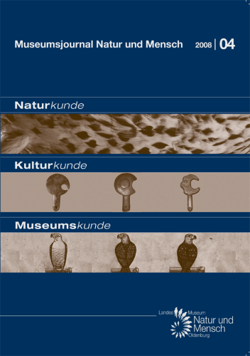 Museumsjournal Natur und Mensch 2008 | 04 – Naturkunde, Kulturkunde, Museumskunde