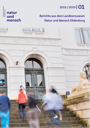 Berichte aus dem Landesmuseum Natur und Mensch Oldenburg 1, 2018/2019
